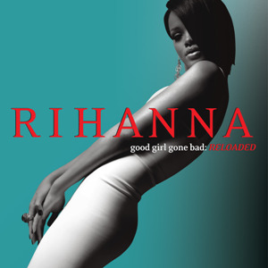 Rihanna "Good girl gone bad"(2007-2008)