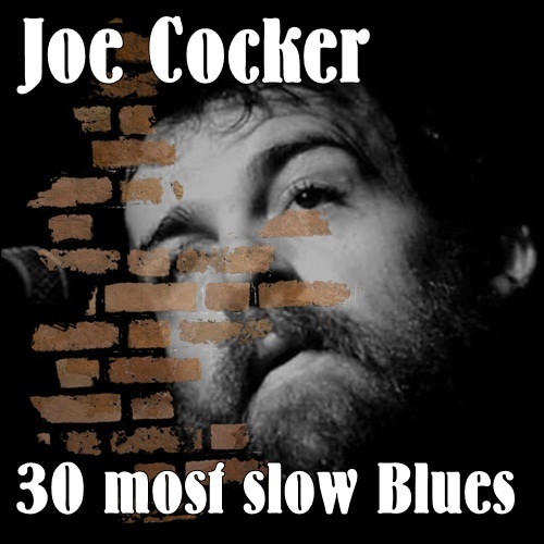 JOE COCKER - 30 MOST SLOW BLUES (2017)